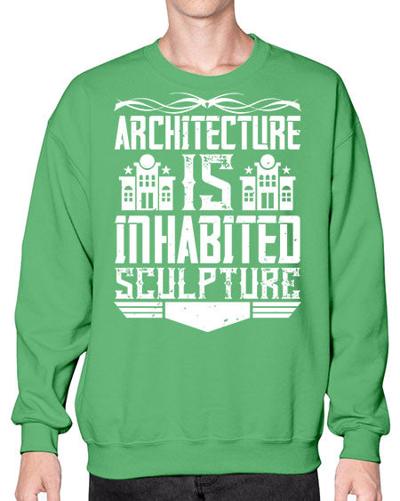 Architecture is inhabited sculpture Style 48# - architect- Sweatshirt - Crew