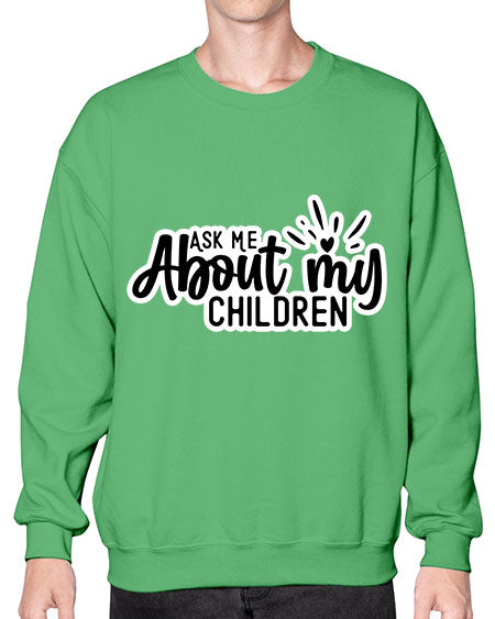 Ask Me About My Children 270# - baby- Sweatshirt - Crew