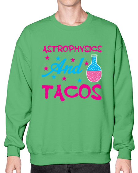 AstrophysicsandTacosScience tshirt design AstrophysicsandTacos Sciencetshirtdesign 290# - general science- Sweatshirt - Crew