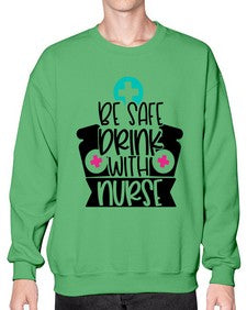 Be Safe Drink With Nurse Style Style 603# - nurse- Sweatshirt - Crew