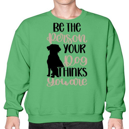 Be The Person Your Dog Style 34# - dogs- Sweatshirt - Crew