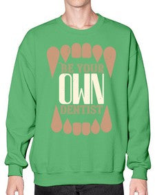 Be yoyr own dentist Style 62# - dentist- Sweatshirt - Crew