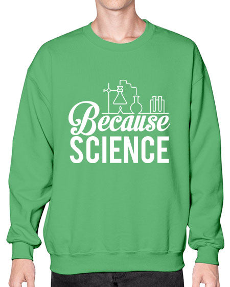 Because Science 283# - general science- Sweatshirt - Crew