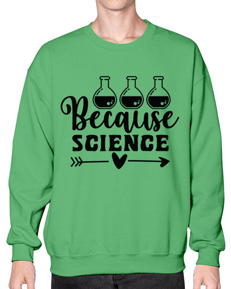 Because Science 286# - general science- Sweatshirt - Crew