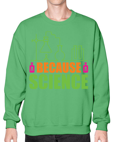Because Science 288# - general science- Sweatshirt - Crew