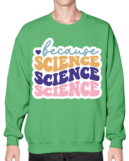 Because science 287# - general science- Sweatshirt - Crew