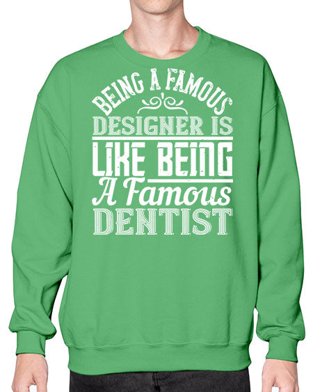 Being a famous designer is like being a famous dentist Style 75# - architect- Sweatshirt - Crew