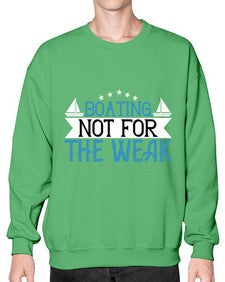 Boating  not for the weak 10# - boats- Sweatshirt - Crew