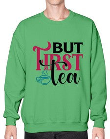 But First Tea 700# - tea- Sweatshirt - Crew