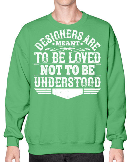 Designers are meant to be loved not to be understood Style 118# - architect- Sweatshirt - Crew