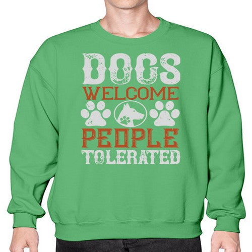 Dogs Welcome People Tolerated Style 210# - dogs- Sweatshirt - Crew