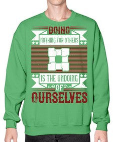 Doing nothing for others is the undoing of ourselves Style 26# - volunteer- Sweatshirt - Crew