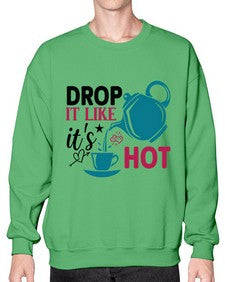 Drop It Like Its Hot 929# - tea- Sweatshirt - Crew