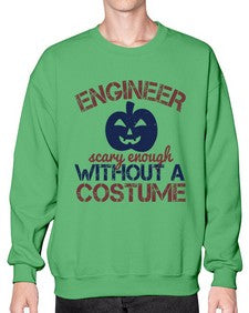 ENGINEER SCARY ENOUGH WITHOUT A COUSTUME Style 145# - engineer- Sweatshirt - Crew