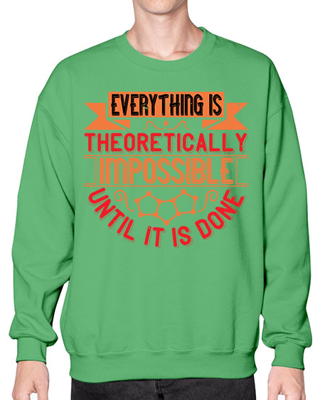 Everything is theoretically impossible until it is done 297# - general science- Sweatshirt - Crew