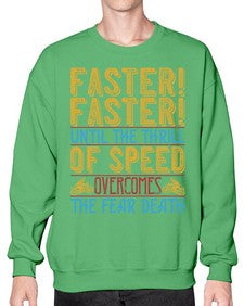 Faster faster until the thrill of speed overcomes the fear death 18# - motorcycle- Sweatshirt - Crew