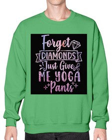 Forget Diamonds Just Give Me Yoga Pants  223# - yoga- Sweatshirt - Crew