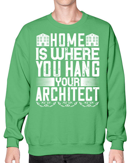 Home is where you hang your architect Style 177# - architect- Sweatshirt - Crew
