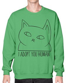 I Adopt You Human - cats- Sweatshirt - Crew