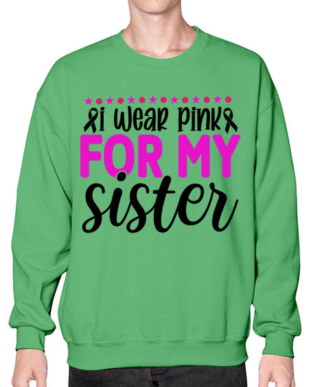 I Wear Pink for My Sister 18# - breast cancer- Sweatshirt - Crew