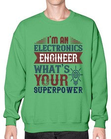 I am an electronics engineer whats superpower Style 184# - engineer- Sweatshirt - Crew