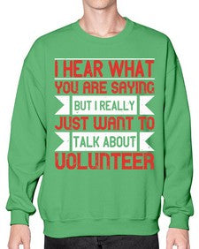 I hear what you are saying but I really just want to talk about volunteer Style 1# - volunteer- Sweatshirt - Crew