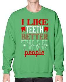I like teeth better than people Style 199# - dentist- Sweatshirt - Crew