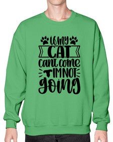 If My Cat Cant Come Im Not Going Style 96# - cats- Sweatshirt - Crew