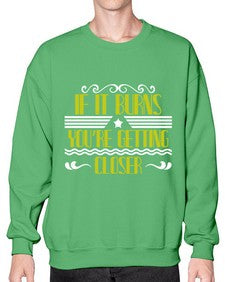 If it burns youre getting closer 21# - boats- Sweatshirt - Crew