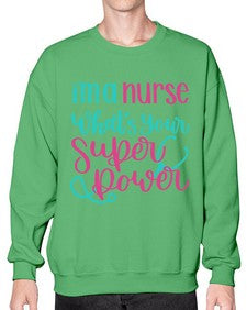 Im A Nurse Whats Your Superpower Style Style 962# - nurse- Sweatshirt - Crew