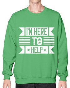 Im Here to Help Style 46# - volunteer- Sweatshirt - Crew