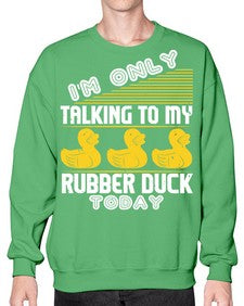 Im only talking to my rubber duck today Style 38# - ducks- Sweatshirt - Crew