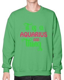 It is a aquarius thing 252# - aquarius- Sweatshirt - Crew