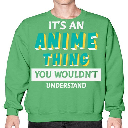 Its An Anime Thing You Aint Understand 254# - anime- Sweatshirt - Crew