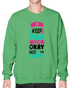 Keep Calm And Okay Not That Calm Style Style 1021# - nurse- Sweatshirt - Crew