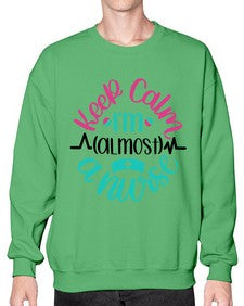Keep Calm Im Almost Style Style 1027# - nurse- Sweatshirt - Crew