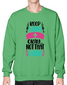 Keep Calm Okay Not Style Style 1028# - nurse- Sweatshirt - Crew