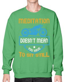 Meditation doesnt mean you have to sit still 44# - motorcycle- Sweatshirt - Crew