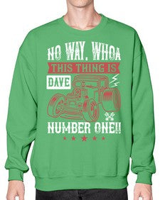 No way Whoa Dave this thing is NUMBER ONE 86# - hot rod- Sweatshirt - Crew