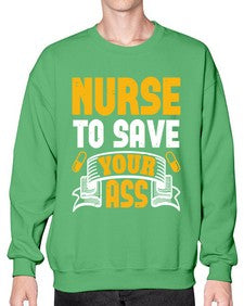 Nurse to save your ass Style 1203# - nurse- Sweatshirt - Crew