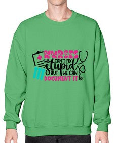 Nurses We Cant Fix Stupid But We Can Document It Style Style 1256# - nurse- Sweatshirt - Crew