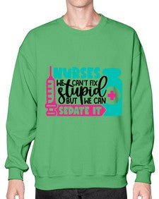 Nurses We Cant Fix Stupid But We Can Sedate It Style Style 1257# - nurse- Sweatshirt - Crew