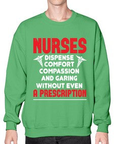 Nurses dispense comfort compassion and garing without even a prescription Style 1240# - nurse- Sweatshirt - Crew