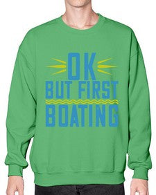 OK but first Boating 32# - boats- Sweatshirt - Crew