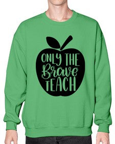 Only The Brave Teach Style 1293# - teacher- Sweatshirt - Crew