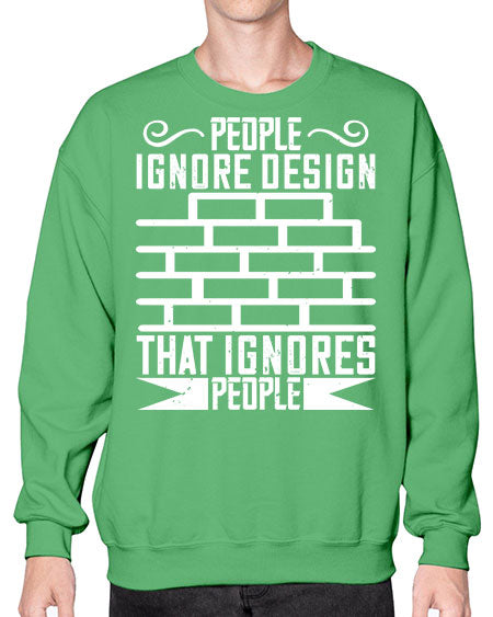 People ignore design that ignores people Style 341# - architect- Sweatshirt - Crew
