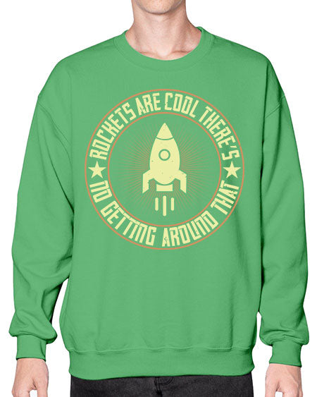 Rockets are cool Theres no getting around that 323# - general science- Sweatshirt - Crew