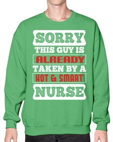 SORRY THIS GUY IS ALREADY TAKEN BY A HOT SMART NURSE Style 1423# - nurse- Sweatshirt - Crew