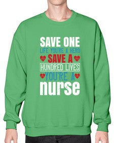 Save one life youre a hero Save a hundred lives youre a nurse Style 1368# - nurse- Sweatshirt - Crew