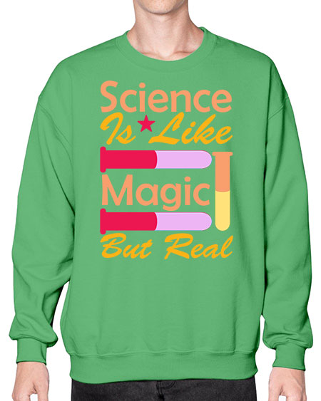 ScienceIsLikeMagicButScience tshirt design Sciencetshirtdesign 50# - general science- Sweatshirt - Crew